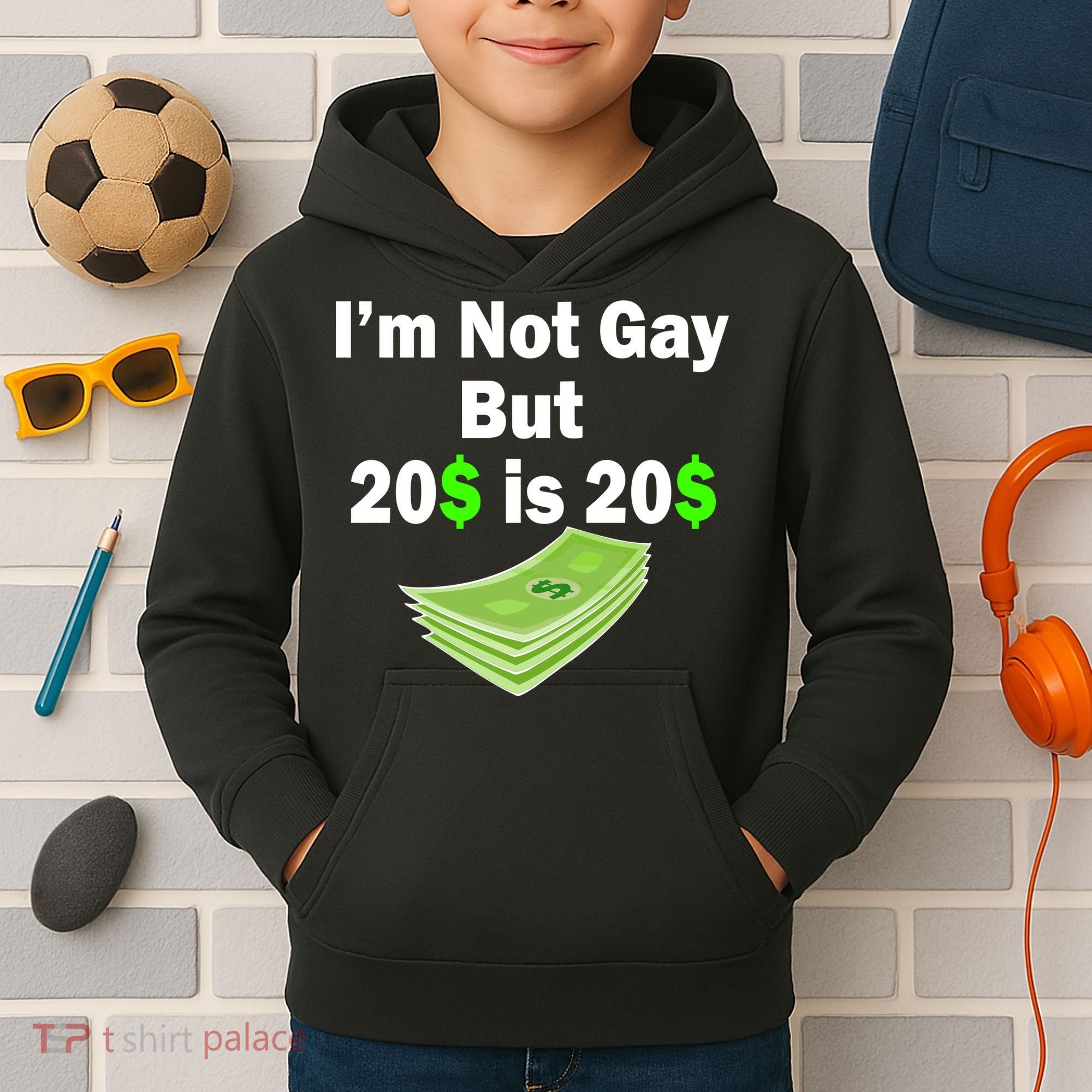 I'm Not Gay But $20 is $20 Kids Hoodie