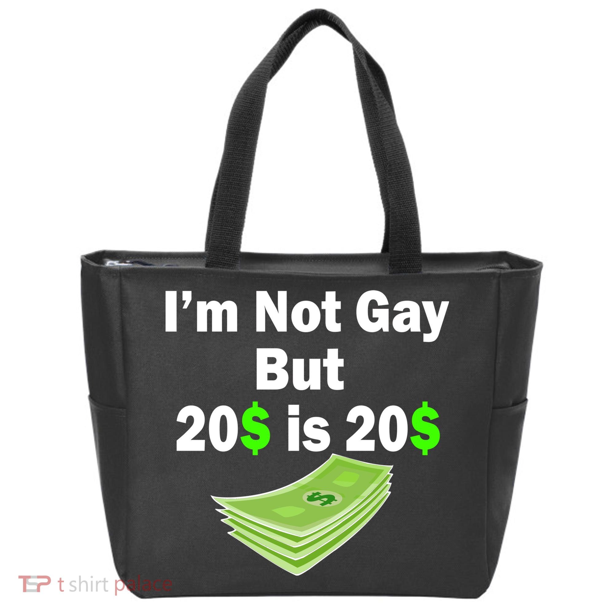 I'm Not Gay But $20 is $20 Tote Bag
