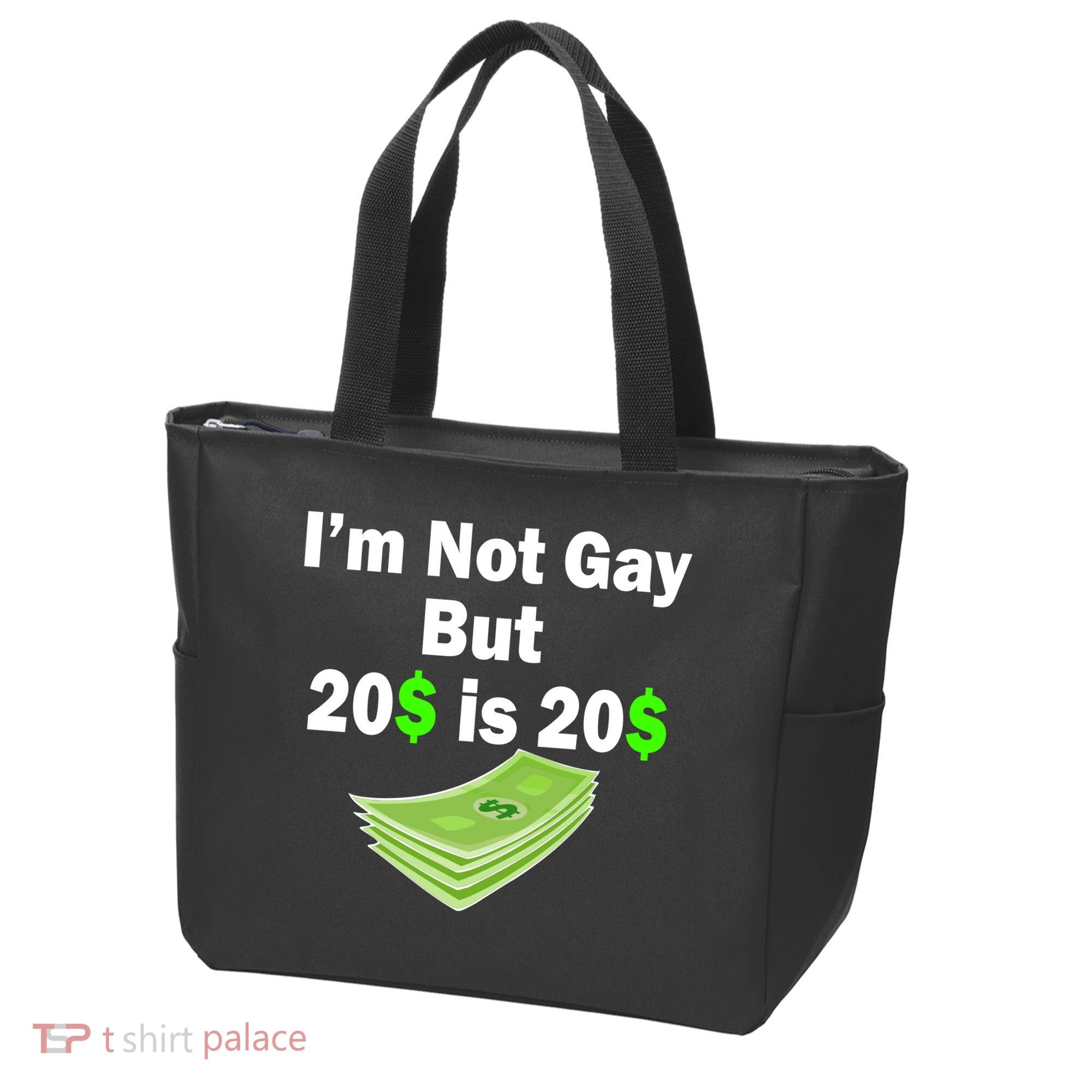 I'm Not Gay But $20 is $20 Tote Bag