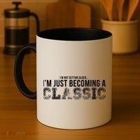 I'm Not Getting Older I'm Becoming a Classic Coffee Mug thumb 4