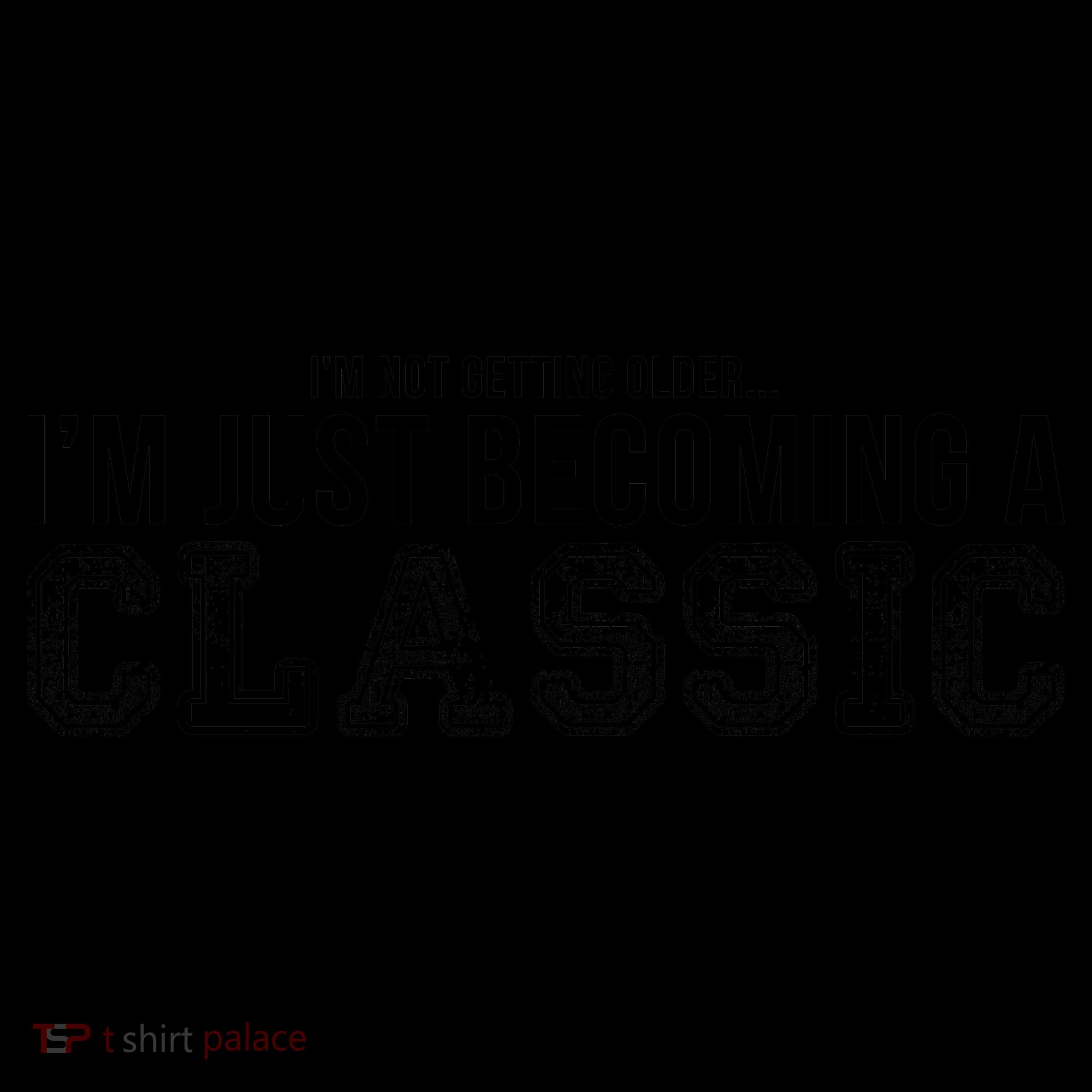I'm Not Getting Older I'm Becoming a Classic Coffee Mug