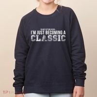 I'm Not Getting Older I'm Becoming a Classic Women's Sweatshirt thumb 0