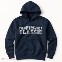 I'm Not Getting Older I'm Becoming a Classic Hoodie thumb 0