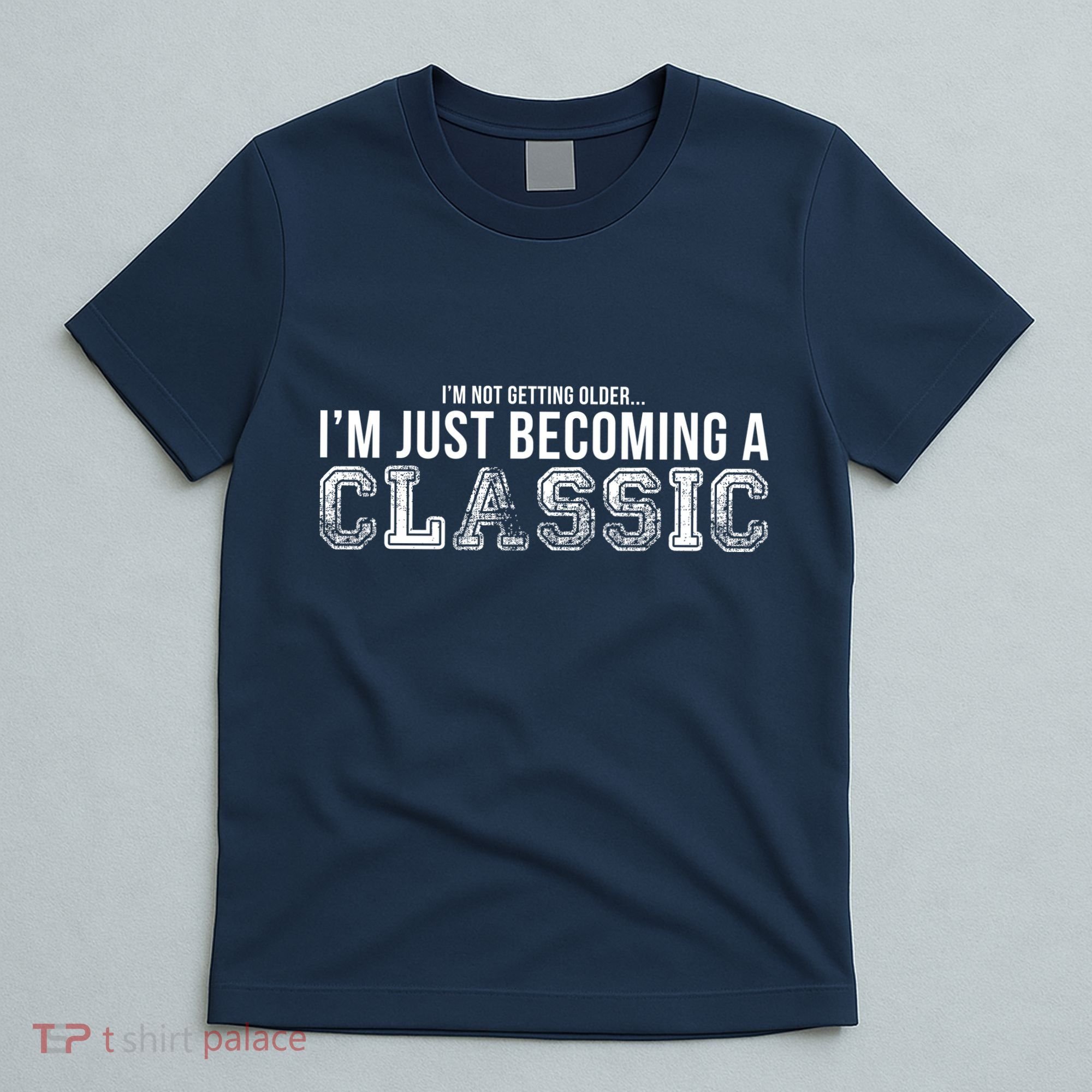 I'm Not Getting Older I'm Becoming a Classic T-Shirt