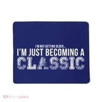 I'm Not Getting Older I'm Becoming a Classic Mousepad thumb 0