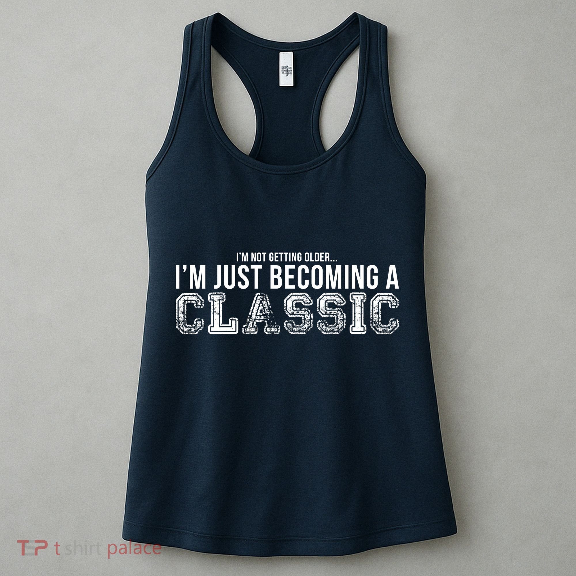 I'm Not Getting Older I'm Becoming a Classic Women's Tank Top