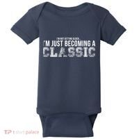 I'm Not Getting Older I'm Becoming a Classic Baby Bodysuit thumb 0