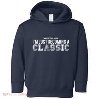 I'm Not Getting Older I'm Becoming a Classic Toddler Hoodie thumb 0
