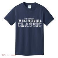 I'm Not Getting Older I'm Becoming a Classic Kids T-Shirt thumb 0