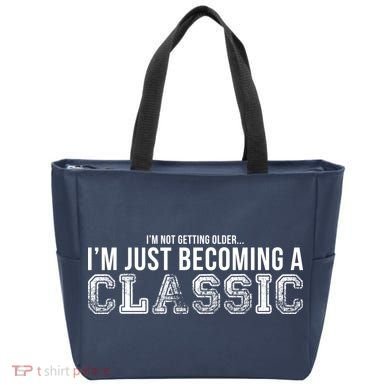 I'm Not Getting Older I'm Becoming a Classic Tote Bag