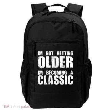 Im Not Getting Older Im Becoming A Classic Birthday Backpack