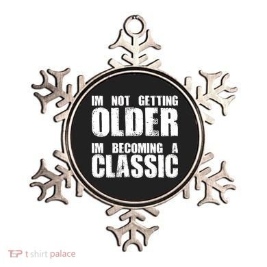 Im Not Getting Older Im Becoming A Classic Birthday Ornament