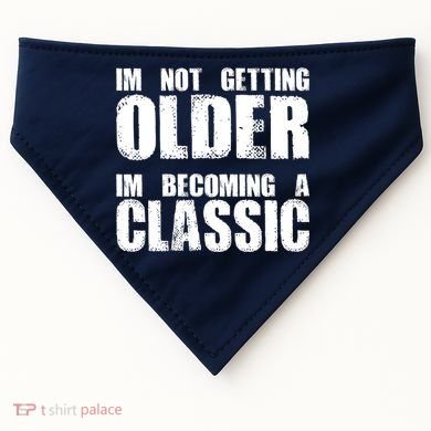 Im Not Getting Older Im Becoming A Classic Birthday USA-Made Doggie Bandana