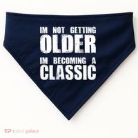 Im Not Getting Older Im Becoming A Classic Birthday USA-Made Doggie Bandana thumb 0