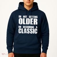Im Not Getting Older Im Becoming A Classic Birthday Hoodie thumb 2