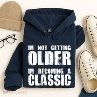 Im Not Getting Older Im Becoming A Classic Birthday Hoodie thumb 4