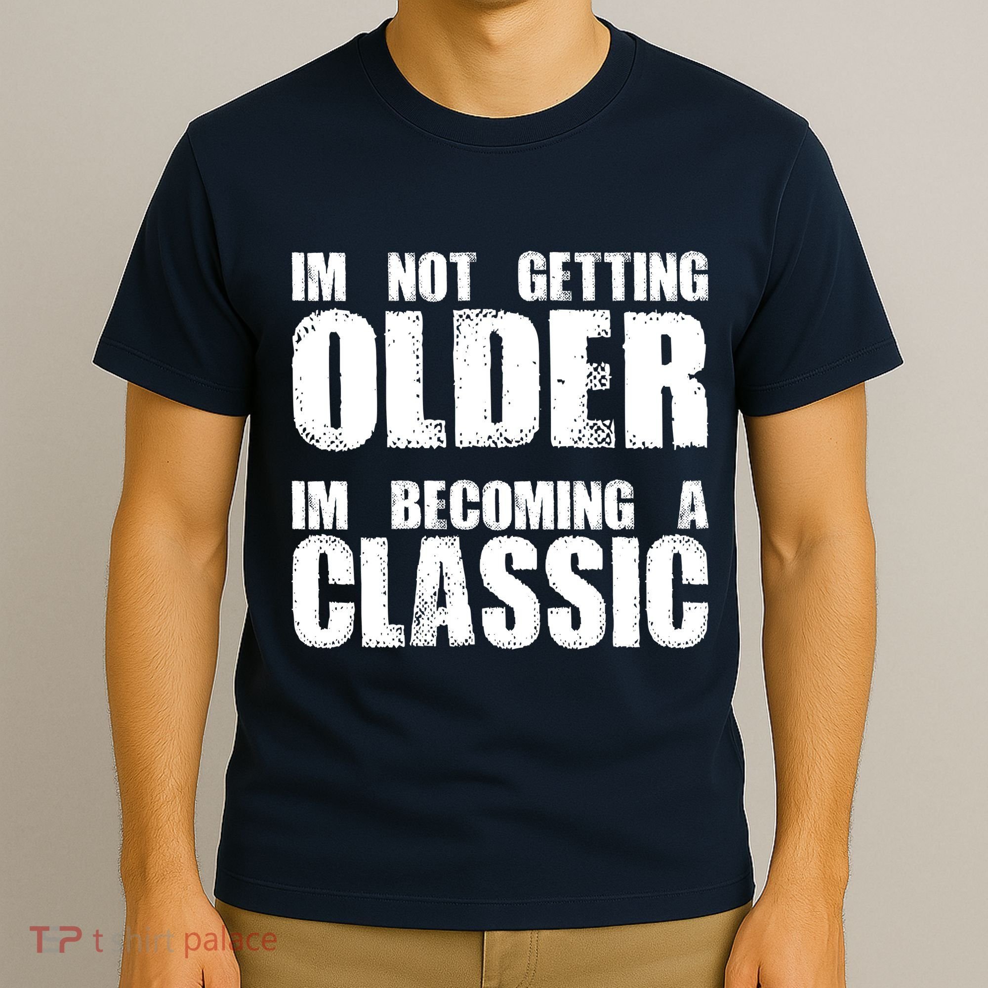 Im Not Getting Older Im Becoming A Classic Birthday T-Shirt