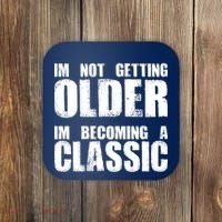 Im Not Getting Older Im Becoming A Classic Birthday Coaster thumb 0