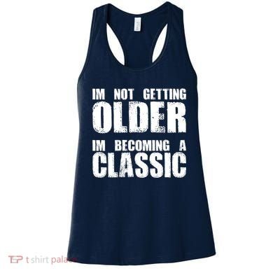 Im Not Getting Older Im Becoming A Classic Birthday Women's Tank Top