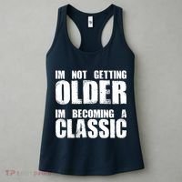Im Not Getting Older Im Becoming A Classic Birthday Women's Tank Top thumb 3