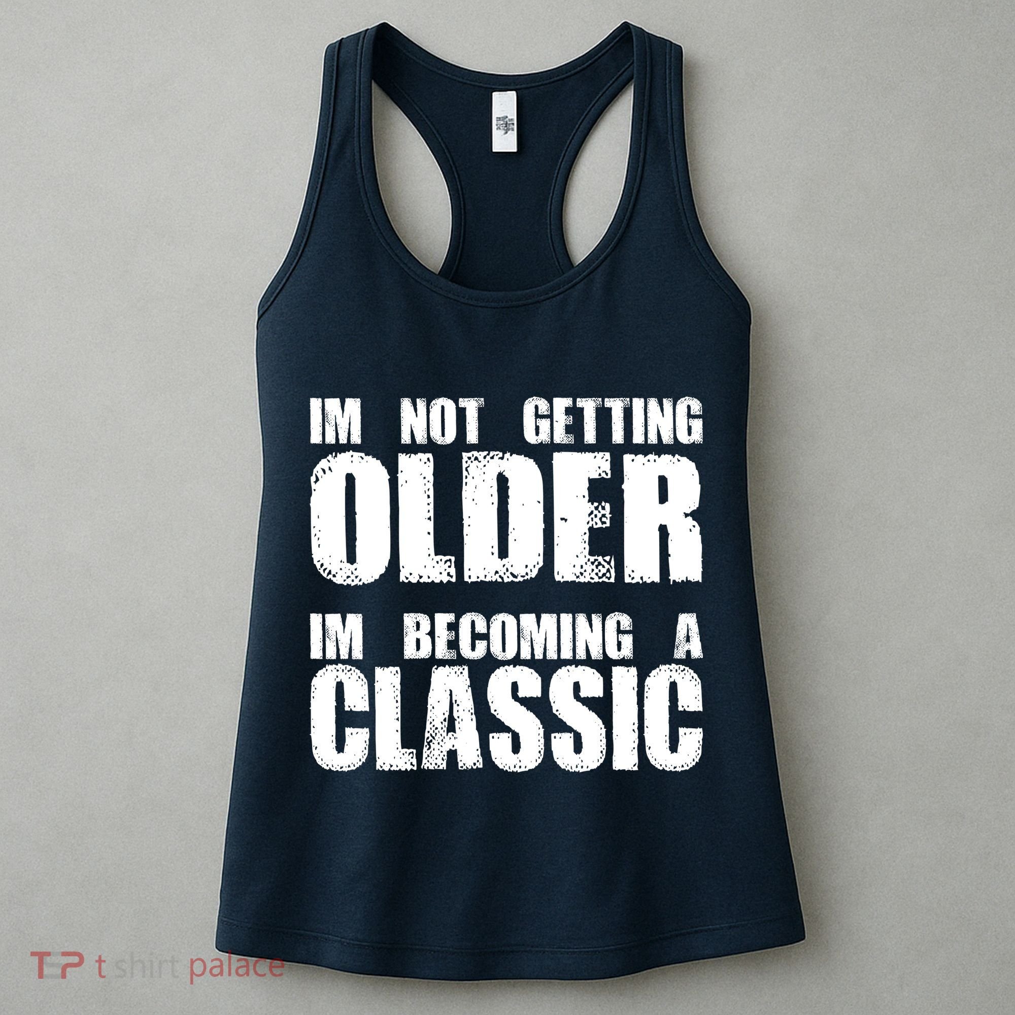 Im Not Getting Older Im Becoming A Classic Birthday Women's Tank Top