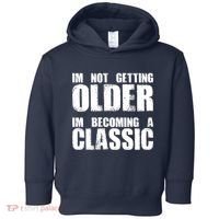 Im Not Getting Older Im Becoming A Classic Birthday Toddler Hoodie thumb 0