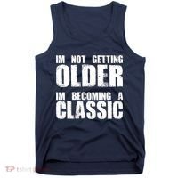 Im Not Getting Older Im Becoming A Classic Birthday Tank Top thumb 0