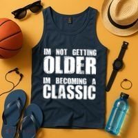 Im Not Getting Older Im Becoming A Classic Birthday Tank Top thumb 4