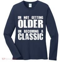 Im Not Getting Older Im Becoming A Classic Birthday Women's Long Sleeve Shirt thumb 0
