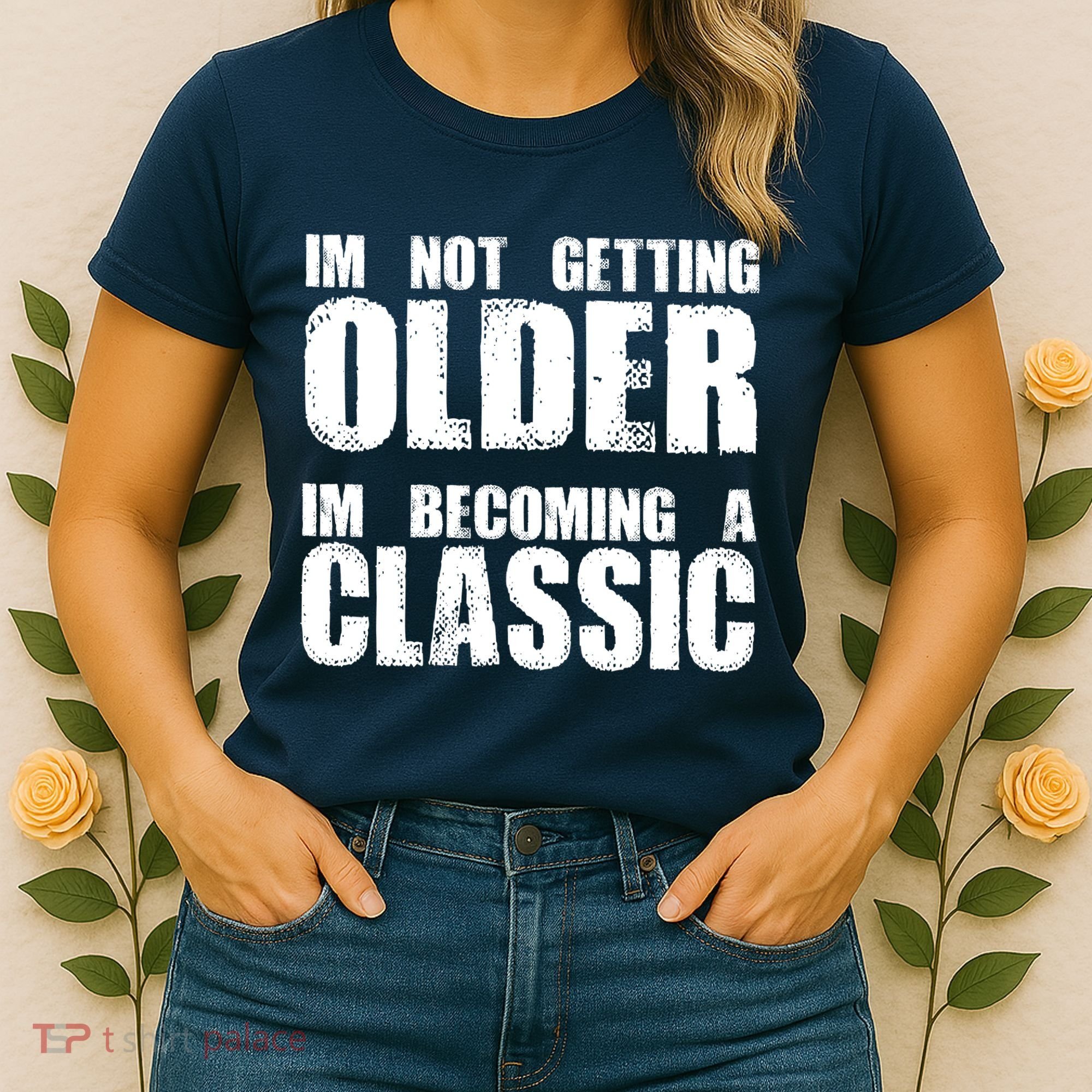 Im Not Getting Older Im Becoming A Classic Birthday Women's T-Shirt