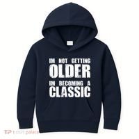 Im Not Getting Older Im Becoming A Classic Birthday Kids Hoodie thumb 0