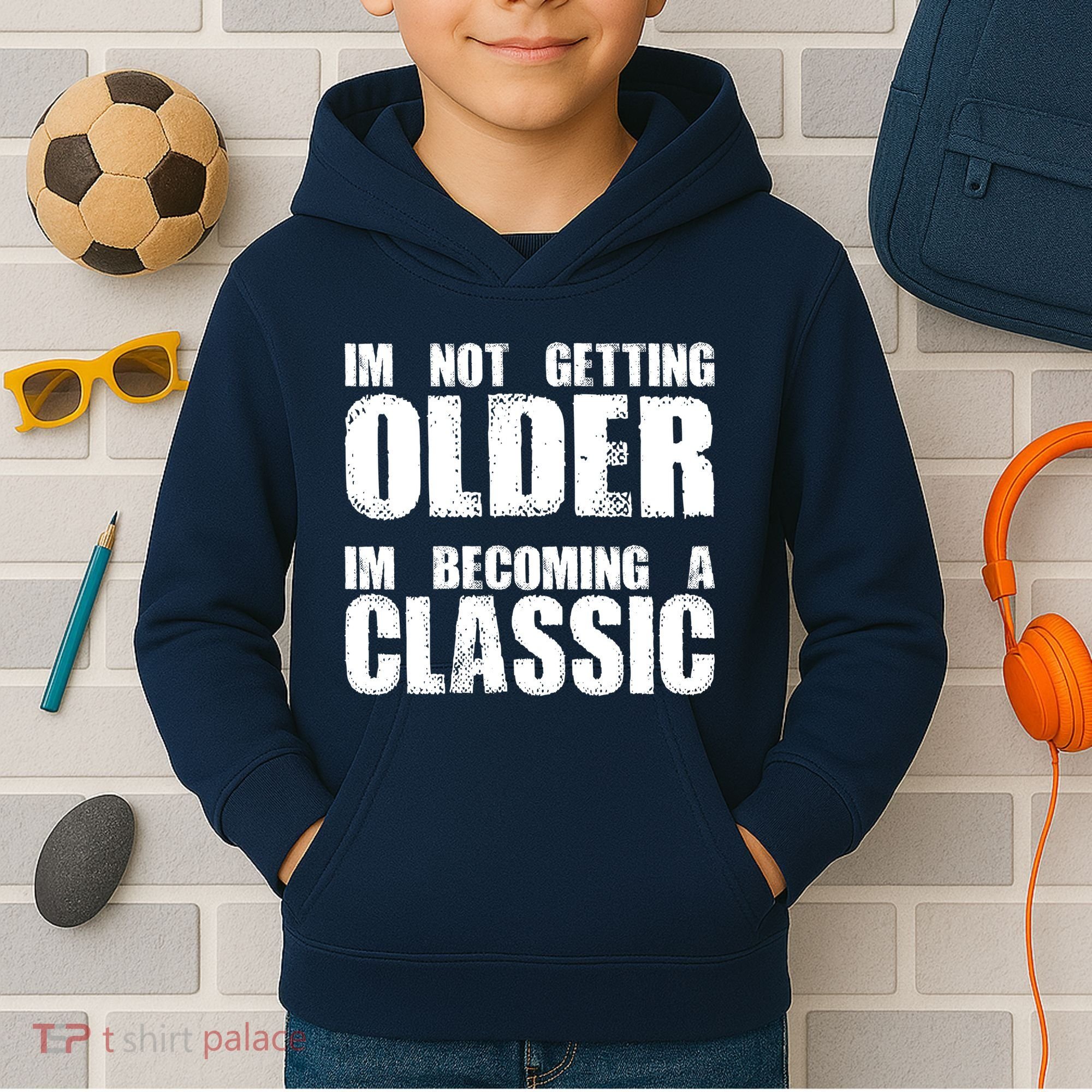 Im Not Getting Older Im Becoming A Classic Birthday Kids Hoodie