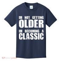 Im Not Getting Older Im Becoming A Classic Birthday Kids T-Shirt thumb 0