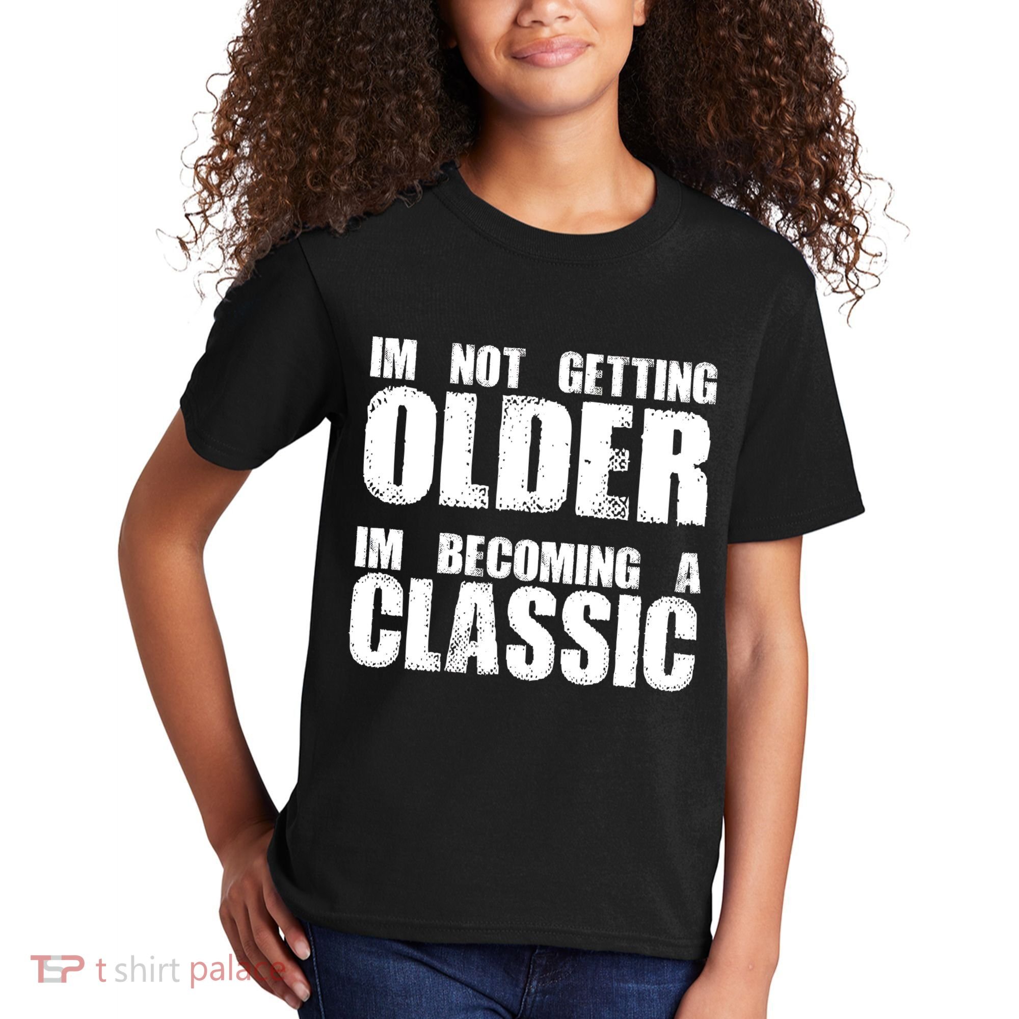 Im Not Getting Older Im Becoming A Classic Birthday Kids T-Shirt