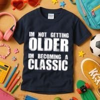 Im Not Getting Older Im Becoming A Classic Birthday Kids T-Shirt thumb 3