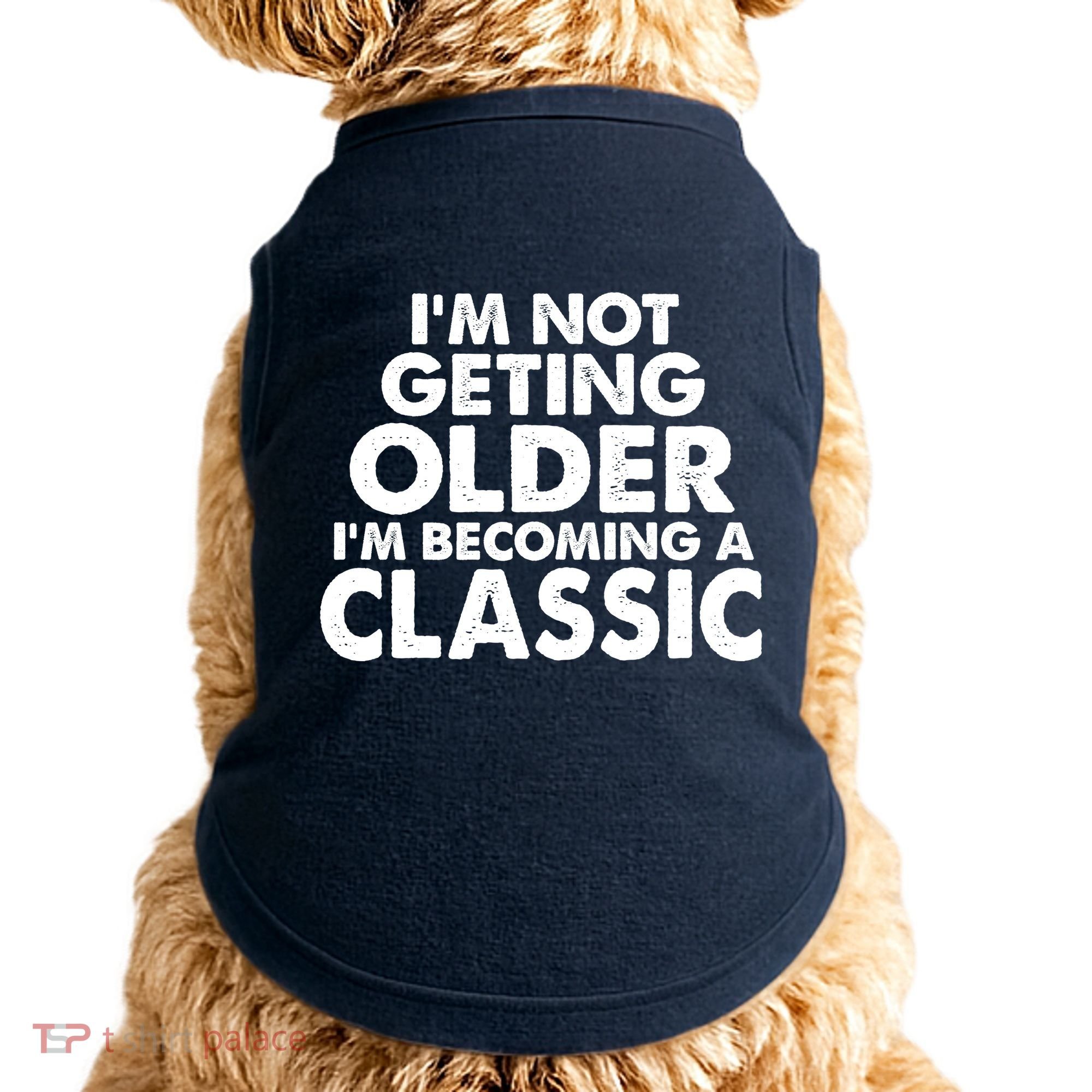I'm Not Getting Older I'm Becoming A Classic Celebrating Birthday Doggie Tank