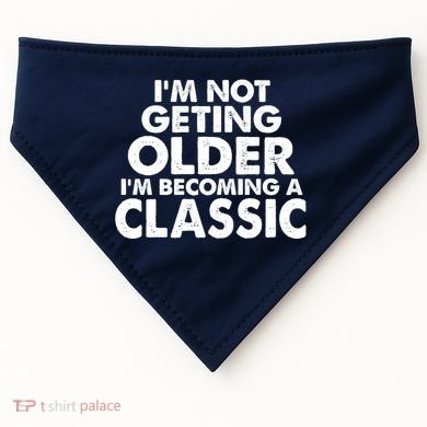 I'm Not Getting Older I'm Becoming A Classic Celebrating Birthday USA-Made Doggie Bandana