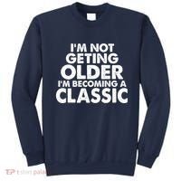 I'm Not Getting Older I'm Becoming A Classic Celebrating Birthday Sweatshirt thumb 0