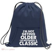 I'm Not Getting Older I'm Becoming A Classic Celebrating Birthday Sweatshirt Cinch Pack Bag thumb 0