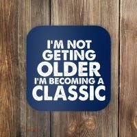 I'm Not Getting Older I'm Becoming A Classic Celebrating Birthday Coaster thumb 0