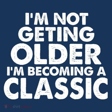 I'm Not Getting Older I'm Becoming A Classic Celebrating Birthday Magnet