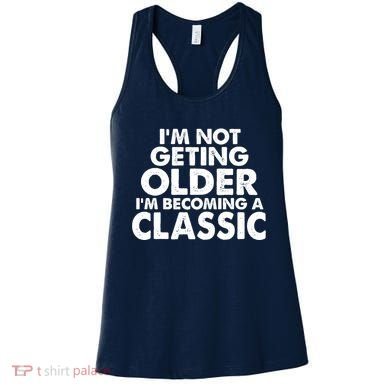 I'm Not Getting Older I'm Becoming A Classic Celebrating Birthday Women's Tank Top