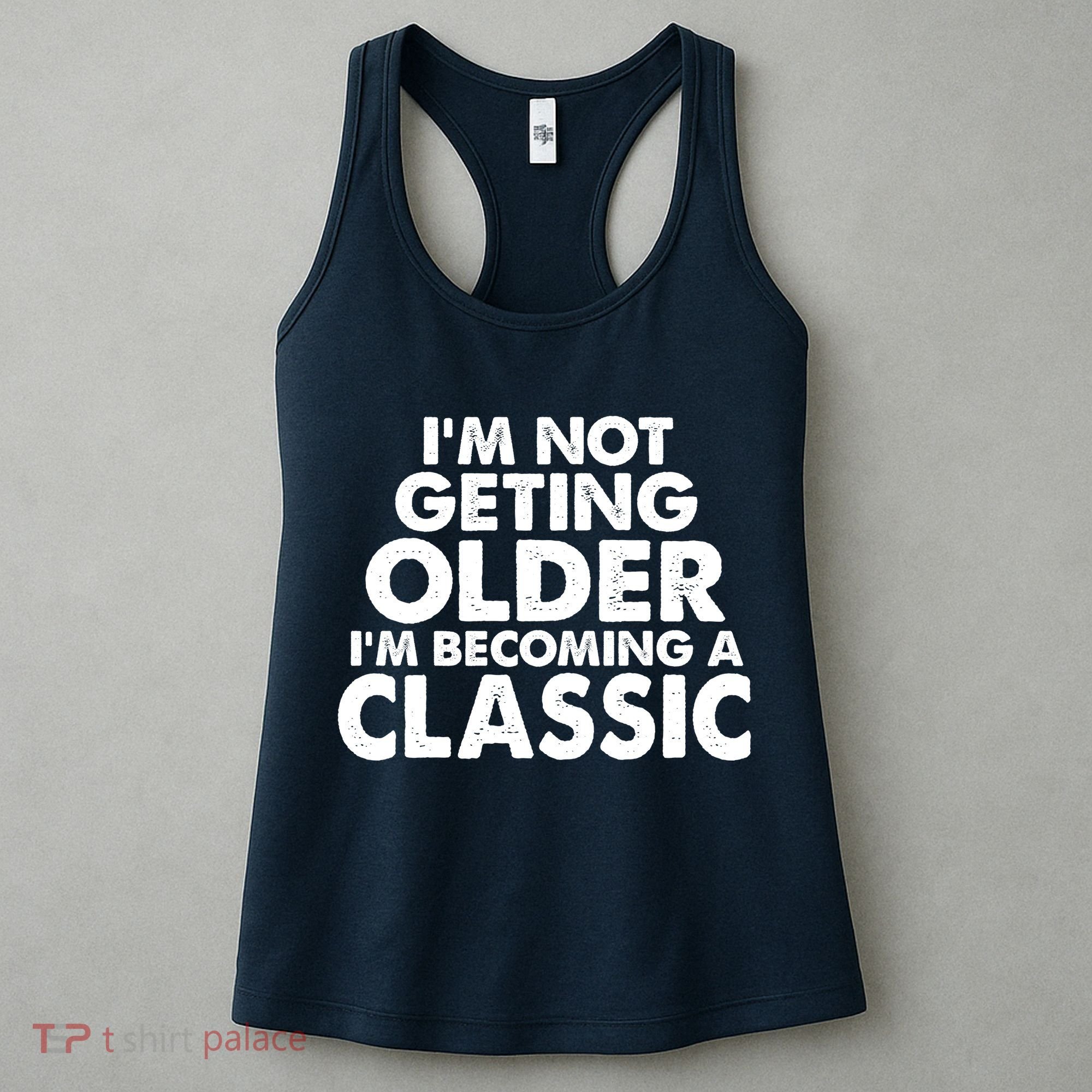 I'm Not Getting Older I'm Becoming A Classic Celebrating Birthday Women's Tank Top