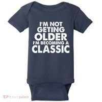 I'm Not Getting Older I'm Becoming A Classic Celebrating Birthday Baby Bodysuit thumb 0
