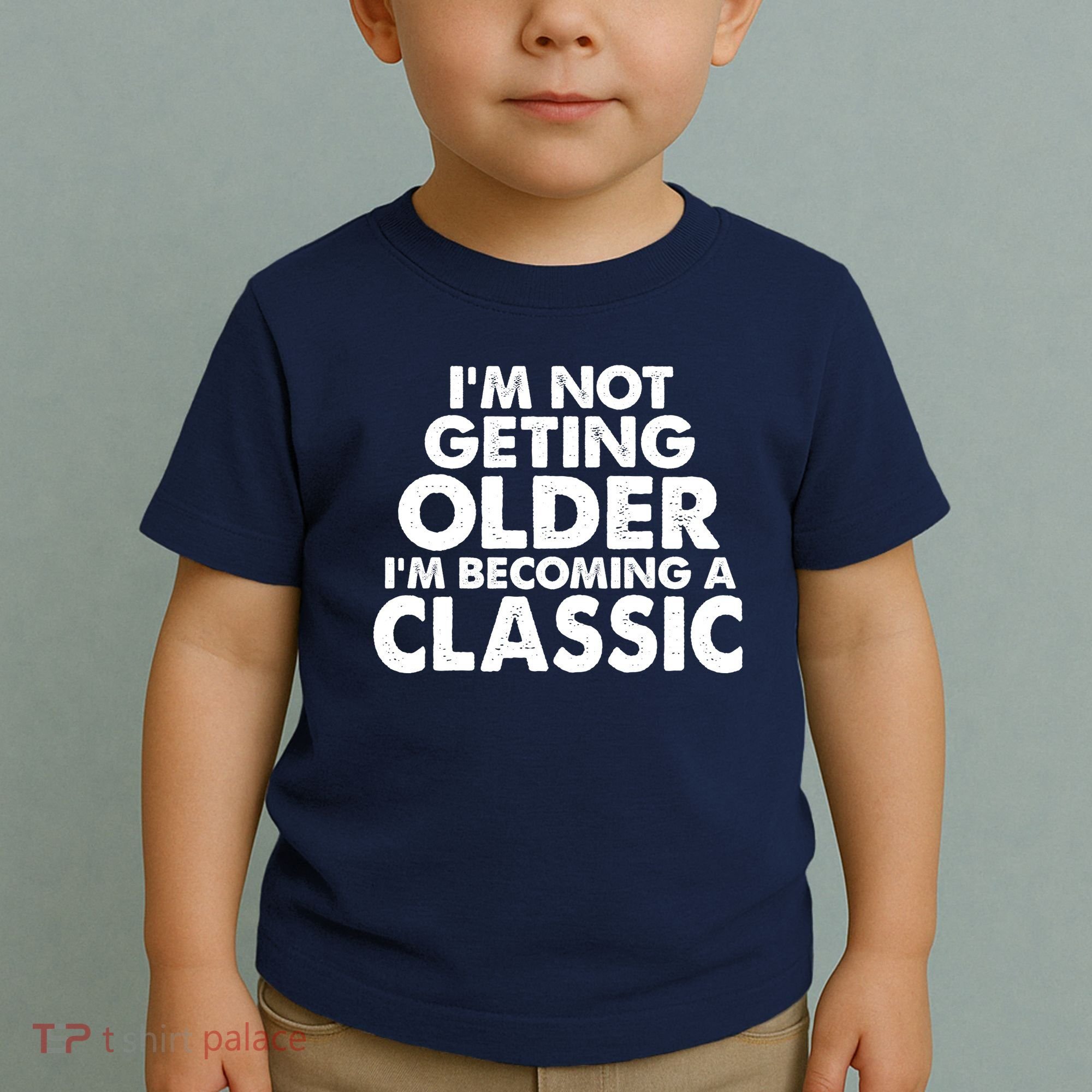 I'm Not Getting Older I'm Becoming A Classic Celebrating Birthday Toddler T-Shirt