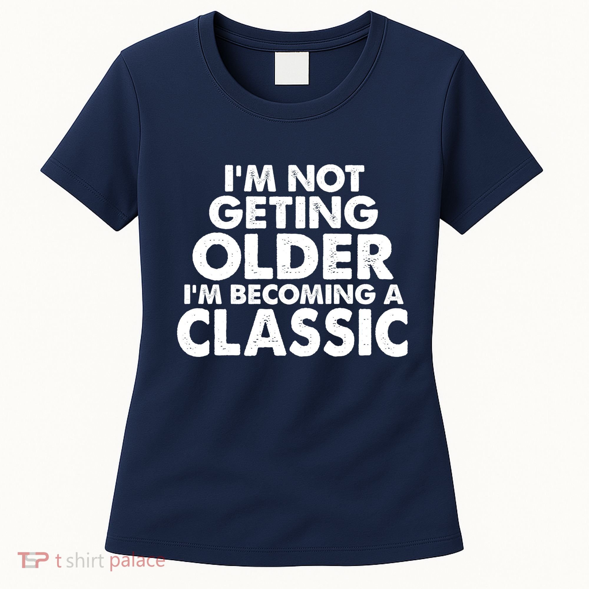 I'm Not Getting Older I'm Becoming A Classic Celebrating Birthday Women's T-Shirt