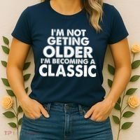 I'm Not Getting Older I'm Becoming A Classic Celebrating Birthday Women's T-Shirt thumb 2