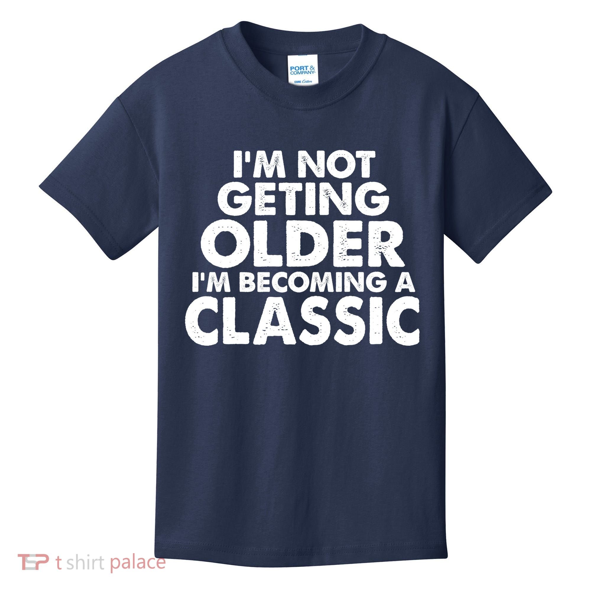 I'm Not Getting Older I'm Becoming A Classic Celebrating Birthday Kids T-Shirt
