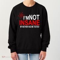 I'm Not Insane My Mother Tested Funny Women's Sweatshirt thumb 0