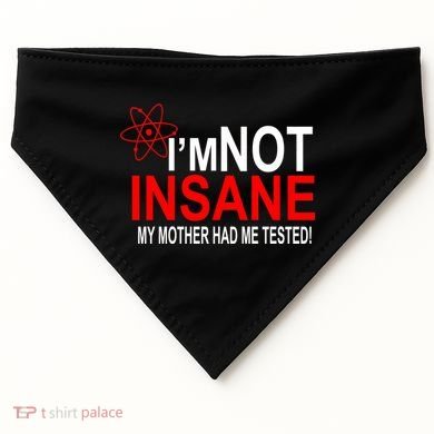 I'm Not Insane My Mother Tested Funny USA-Made Doggie Bandana